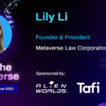 Speaker card for Lily Li, Founder & President of Metaverse Law Corporation. Enter the Metaverse event will take place 2nd-3rd December 2021. Sponsored by: Alien Worlds and Tafi.